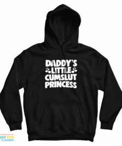 Daddy's Little Cumslut Princess Hoodie
