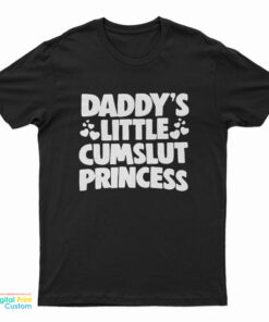 Daddy's Little Cumslut Princess T-Shirt