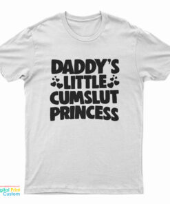 Daddy's Little Cumslut Princess T-Shirt