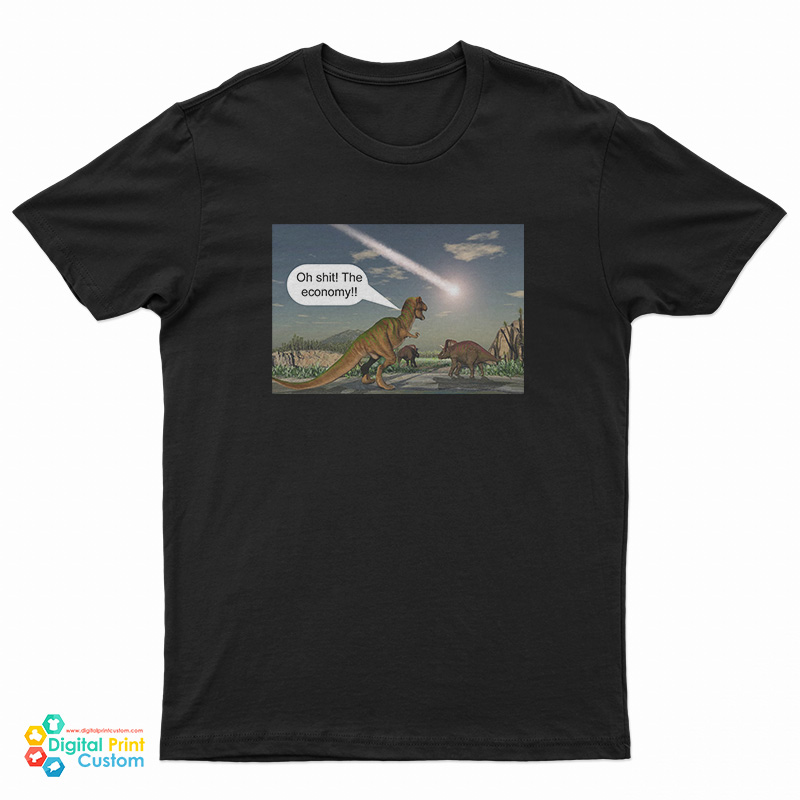 Dinosaur Oh Shit The Economy T-Shirt