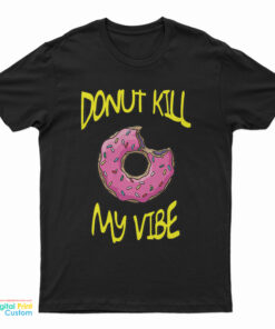 Donut Kill My Vibe T-Shirt