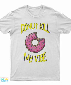 Donut Kill My Vibe T-Shirt