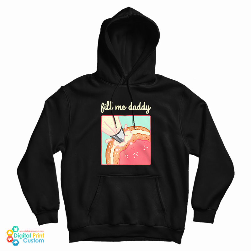 Fill Me Daddy Donut Parody Hoodie