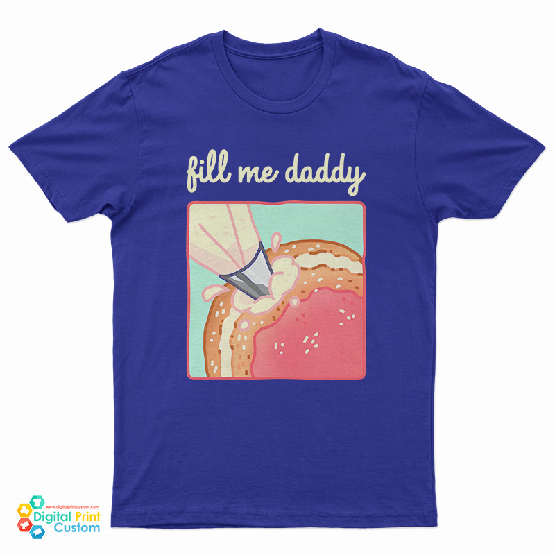 Fill Me Daddy Donut Parody T-Shirt