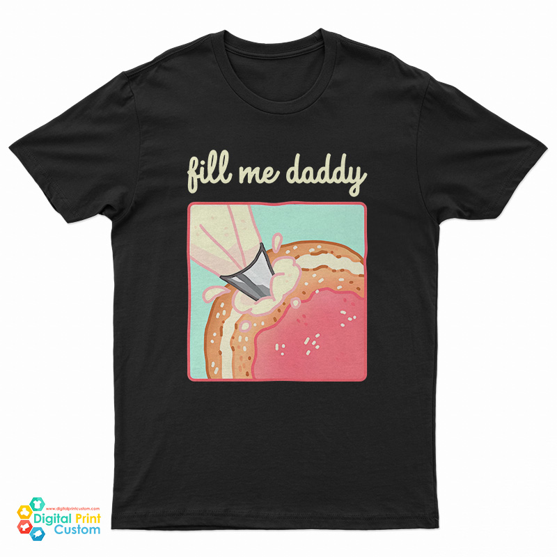 Fill Me Daddy Donut Parody T-Shirt
