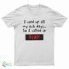 I Used Up All My Sick Days So I Called In Dead T-Shirt