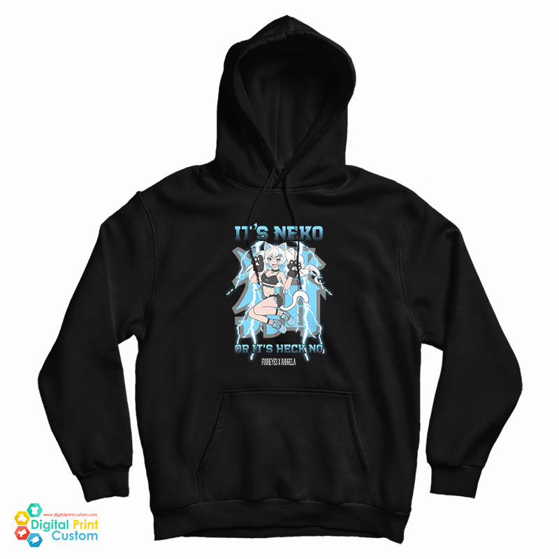 It's Neko Or Its Heck No Hoodie