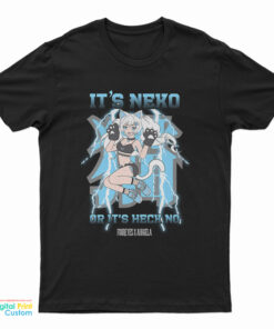 It's Neko Or Its Heck No T-Shirt