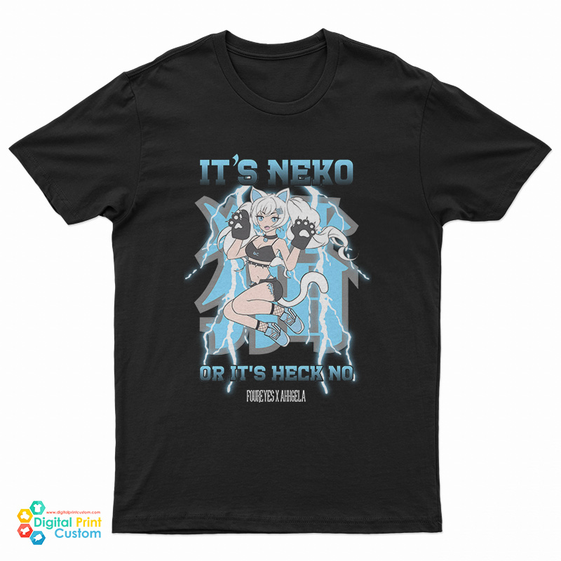It's Neko Or Its Heck No T-Shirt