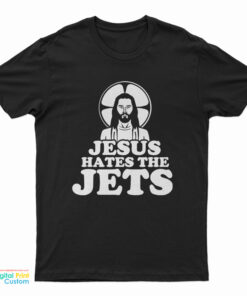 Jesus Hates The Jets T-Shirt