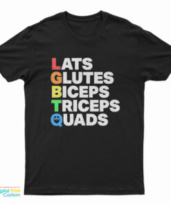 Lats Glutes Biceps Triceps Quads Lgbtq T-Shirt