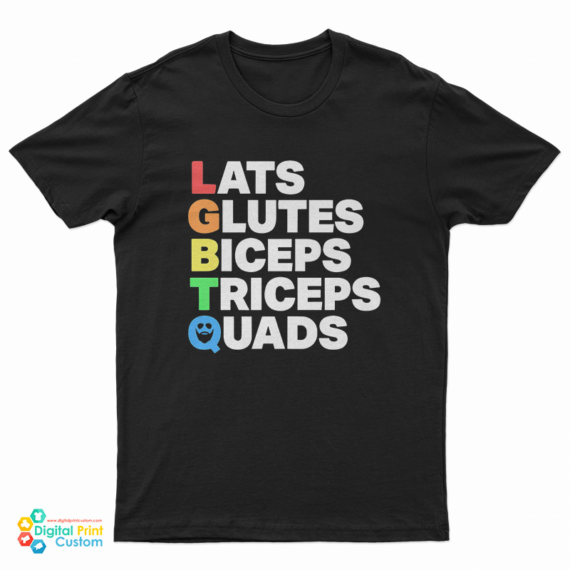 Lats Glutes Biceps Triceps Quads Lgbtq T-Shirt