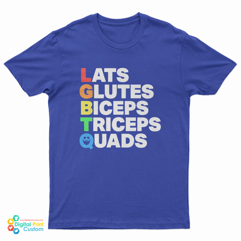 Lats Glutes Biceps Triceps Quads Lgbtq T-Shirt