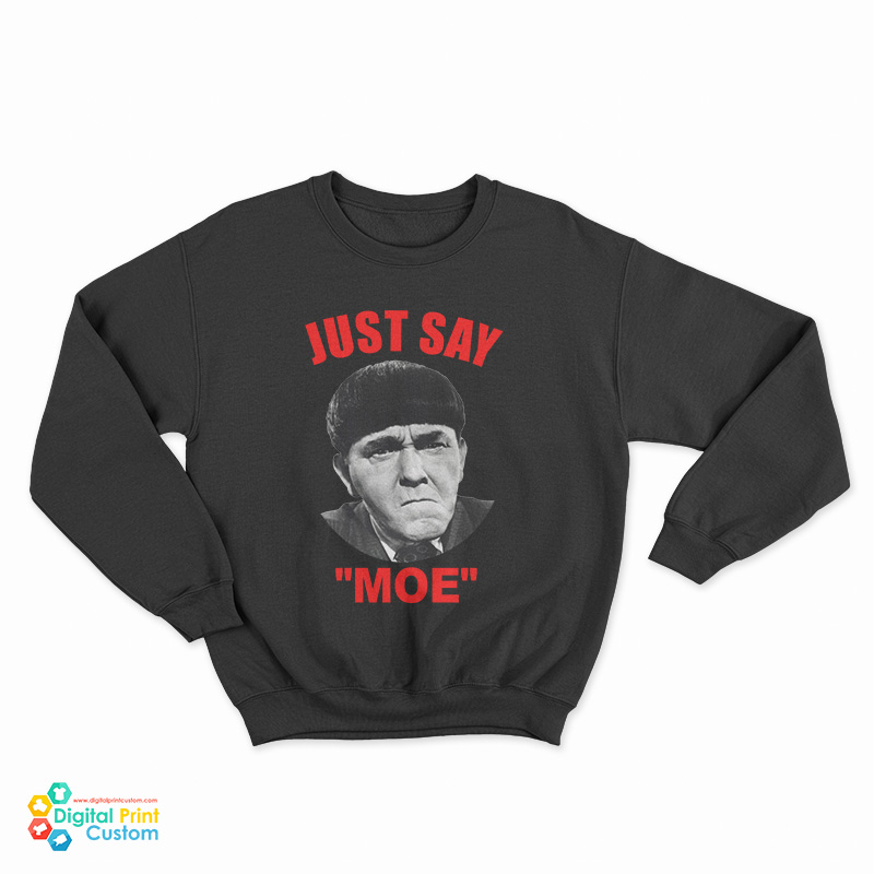 Moe Howard Just Say Moe Sweatshirt