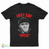 Moe Howard Just Say Moe T-Shirt