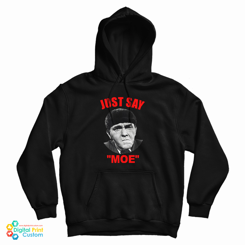 Moe Howard Just Say Moe Hoodie