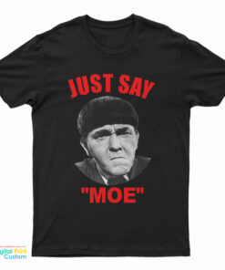 Moe Howard Just Say Moe T-Shirt
