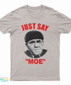 Moe Howard Just Say Moe T-Shirt