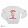No Gods No Masters Only Piggly Wiggly Sweatshirt