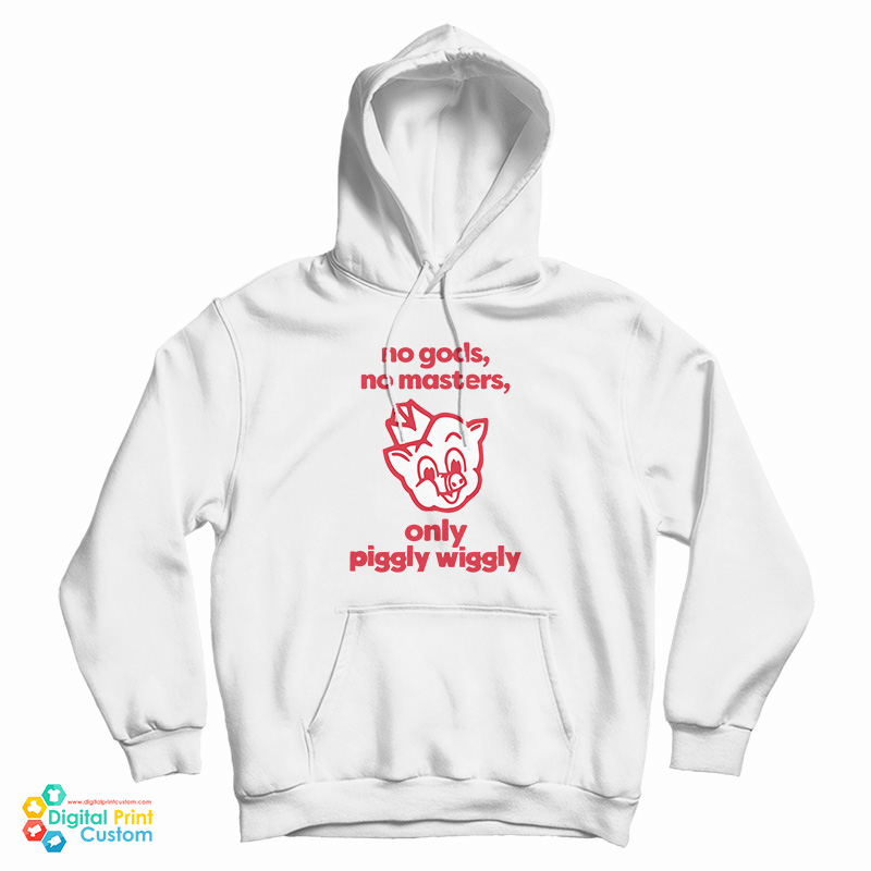 No Gods No Masters Only Piggly Wiggly Hoodie