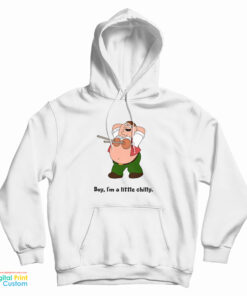 Peter Griffin Plunger Boy I'm A Little Chilly Hoodie