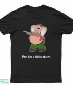 Peter Griffin Plunger Boy I'm A Little Chilly T-Shirt