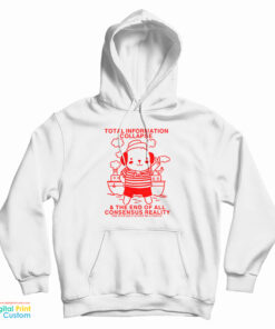 Total Information Collapse The End Of All Consensus Reality Hoodie