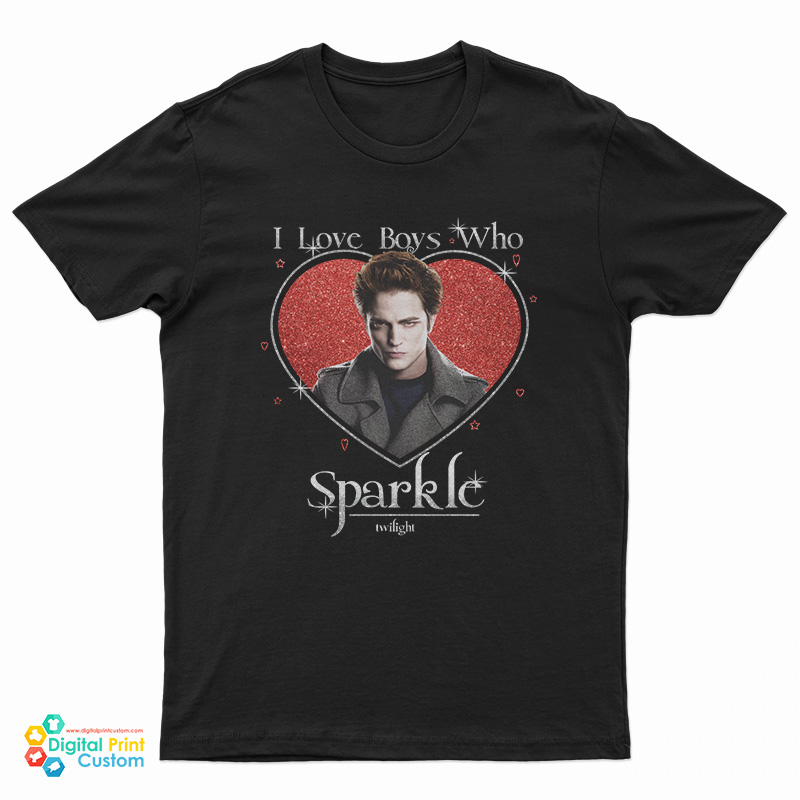 Twilight Edward Cullen I Love Boys Who Sparkle T-Shirt