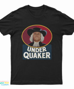 Under Quaker Parody T-Shirt