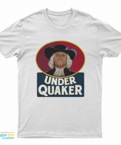 Under Quaker Parody T-Shirt