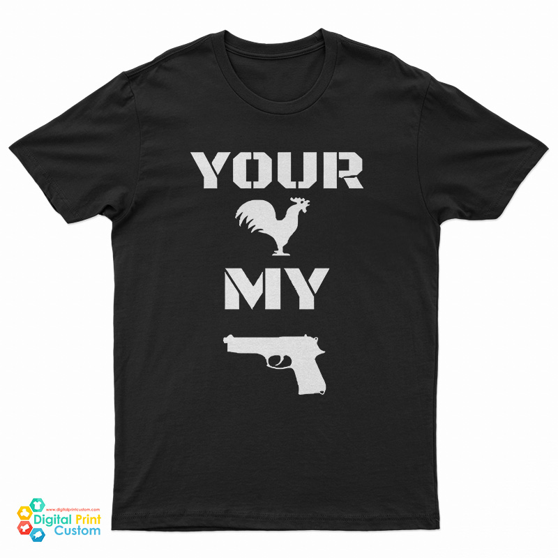 Your Cock My Glock T-Shirt
