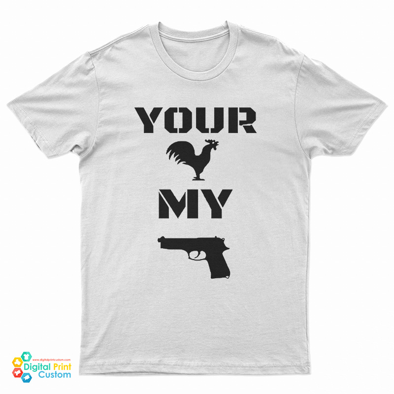 Your Cock My Glock T-Shirt