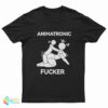 Animatronic Fucker T-Shirt