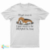 Beagle Dog I'll Get Over It I Just Need To Be Dramatic First T-Shirt