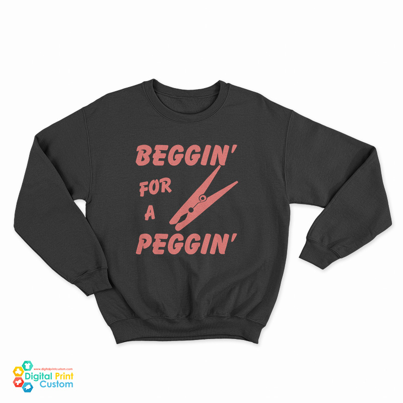 Clothespin Beggin' For A Peggin' Sweatshirt