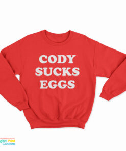 Cody Sucks Eggs Sweatshirt