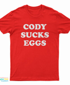 Cody Sucks Eggs T-Shirt