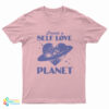 Create A Self Love Planet T-Shirt