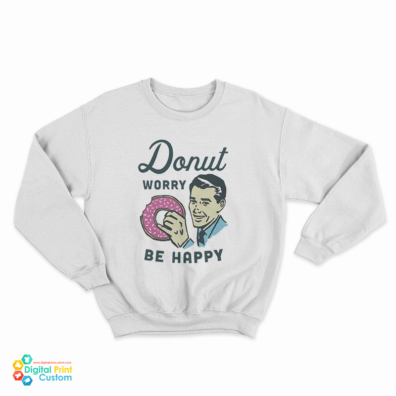 Donut Worry Be Happy Sweatshirt