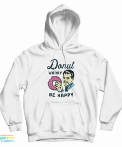 Donut Worry Be Happy Hoodie