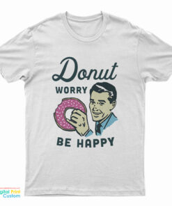 Donut Worry Be Happy T-Shirt