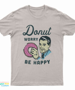 Donut Worry Be Happy T-Shirt