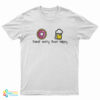 Donut Worry Beer Happy T-Shirt