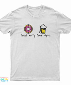 Donut Worry Beer Happy T-Shirt