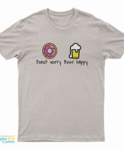 Donut Worry Beer Happy T-Shirt