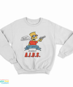 Hey Man Your A Fudge Packer Bart Simpson Against Aids Sweatshirt