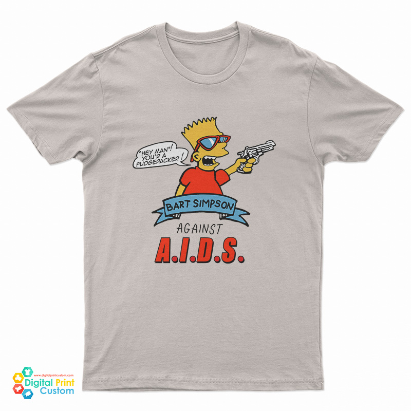 Hey Man Your A Fudge Packer Bart Simpson Against Aids T-Shirt