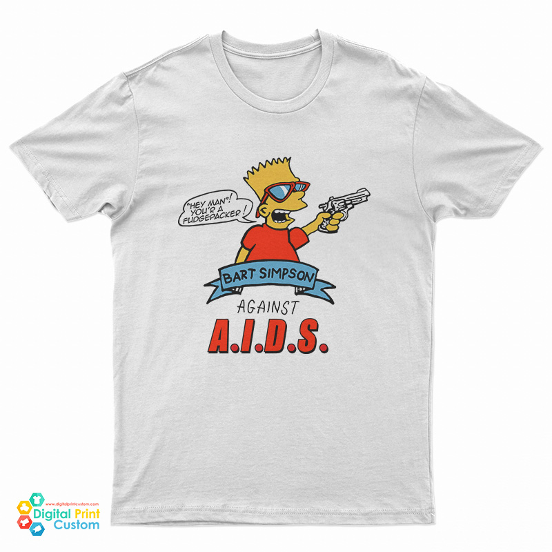 Hey Man Your A Fudge Packer Bart Simpson Against Aids T-Shirt