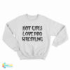Hot Girls Love Pro Wrestling Sweatshirt