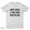 Hot Girls Love Pro Wrestling T-Shirt